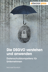 Die DSGVO verstehen und anwenden - Michael Rohrlich