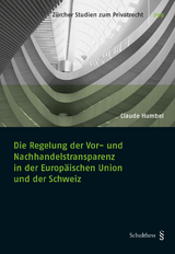 Die Regelung der Vor- und Nachhandelstransparenz in der Europäischen Union und der Schweiz - Claude Humbel