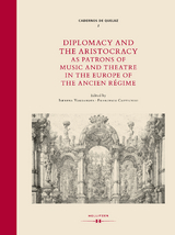 Diplomacy and Aristocracy as Patrons of Music and Theatre in the Europe of the Ancien Régime - 