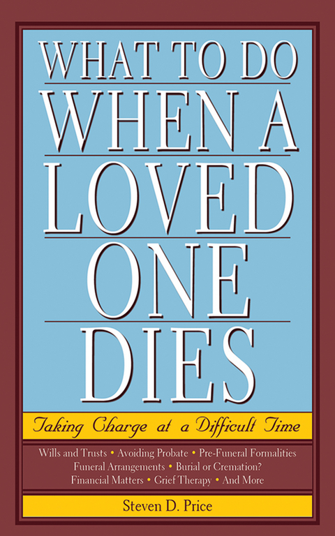 What to Do When a Loved One Dies -  Steven D. Price