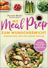 Mit Meal Prep zum Wunschgewicht - Pascale Weeks, Aurélie Guerri