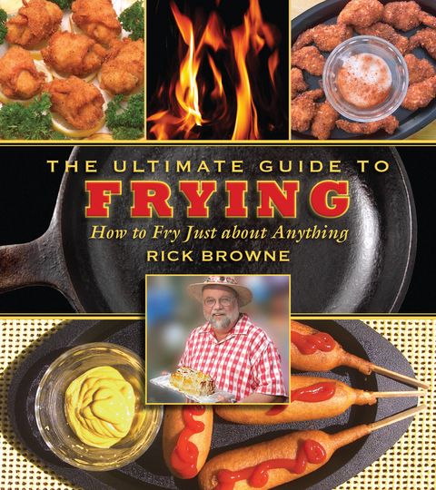 Ultimate Guide to Frying -  Rick Browne