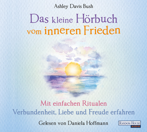 Das kleine Hör-Buch vom inneren Frieden - Ashley Davis Bush