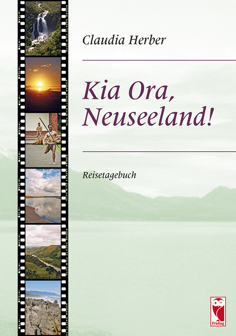 Kia Ora, - Neuseeland! - Claudia Herber