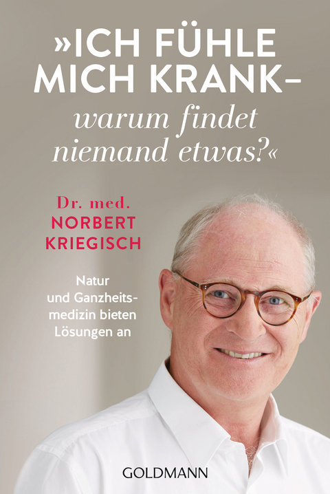 Ich fühle mich krank - warum findet niemand etwas? - Norbert Kriegisch