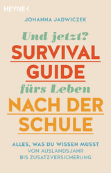Und jetzt? Der Survival-Guide fürs Leben nach der Schule - Johanna Jadwiczek