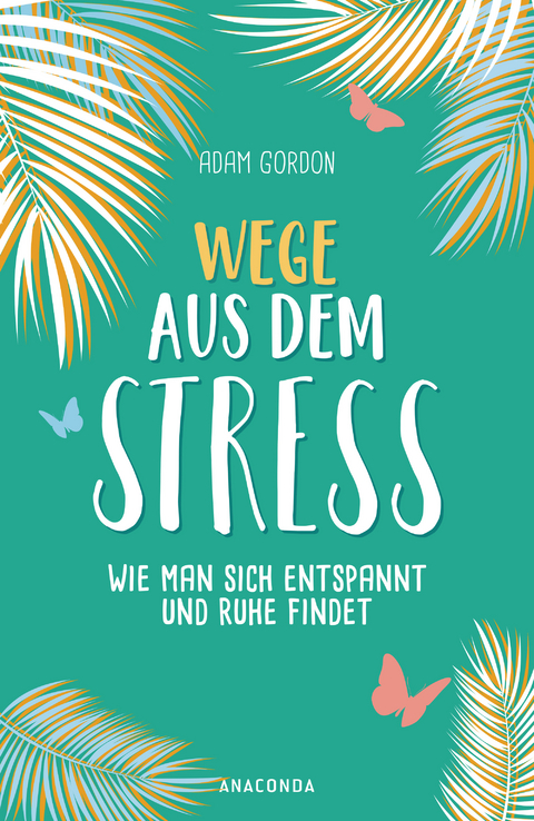 Wege aus dem Stress - 