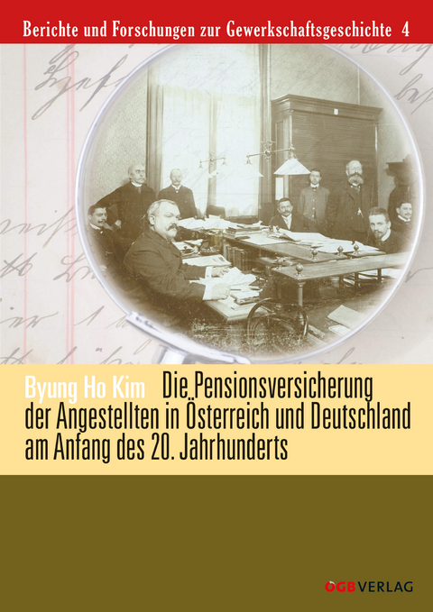 Die Pensionsversicherung der Angestellten in Österreich und Deutschland am Anfang des 20. Jahrhunderts - Byung Ho Kim