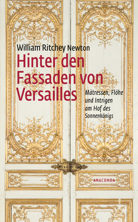 Hinter den Fassaden von Versailles - William Ritchey Newton