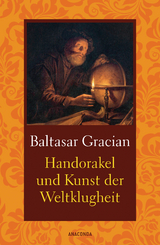 Handorakel und Kunst der Weltklugheit - Baltasar Gracián