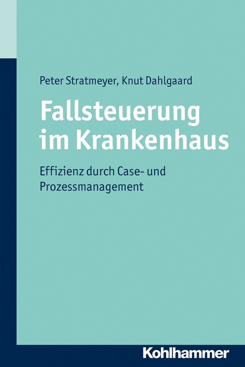 Fallsteuerung im Krankenhaus - Knut Dahlgaard, Peter Stratmeyer