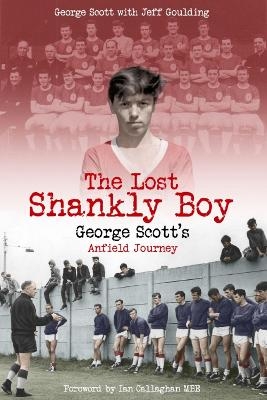 The Lost Shankly Boy - George Scott, Jeff Goulding