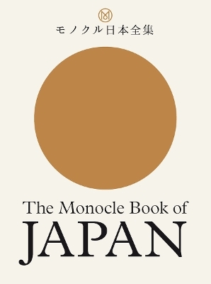 The Monocle Book of Japan - Tyler Brule, Andrew Tuck, Fiona Wilson, Joe Pickard