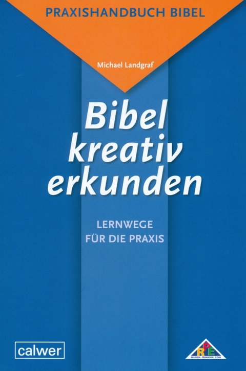 Bibel kreativ erkunden - Michael Landgraf