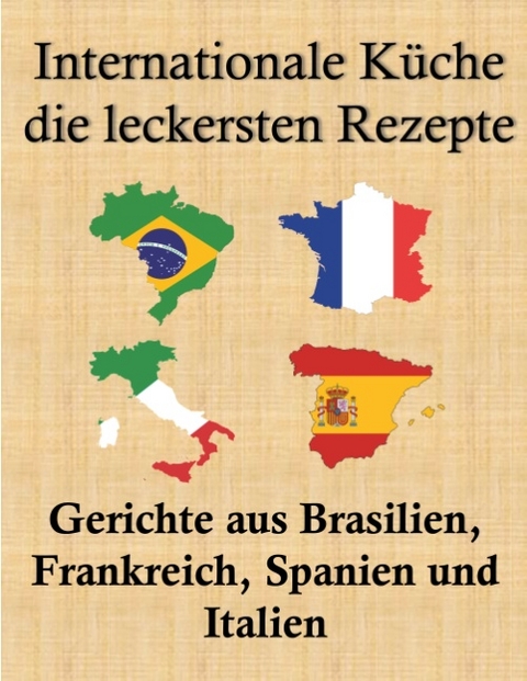 Internationale Küche, die leckersten Rezepte - Leandro und Bardette Aart, Jean Sept, Maria Manz, Maddalena Bianchi