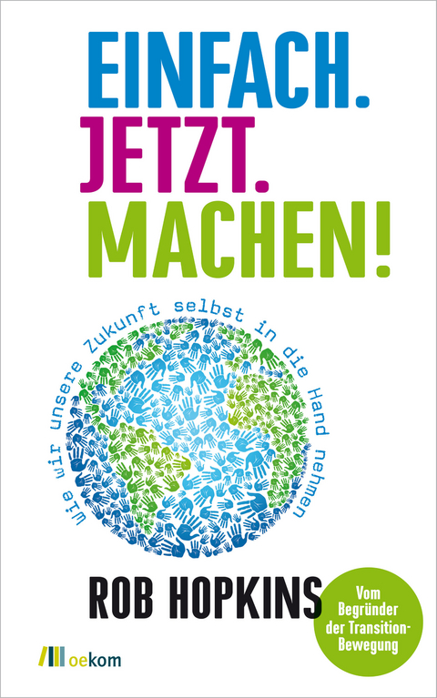 Einfach. Jetzt. Machen! - Rob Hopkins