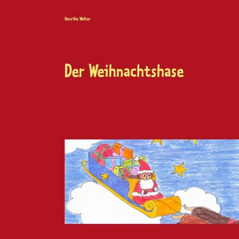 Der Weihnachtshase - Henrike Walter