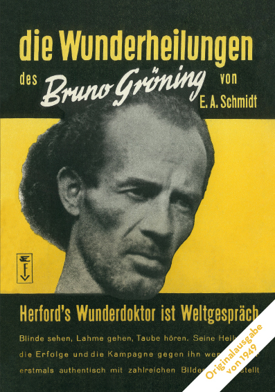 Die Wunderheilungen des Bruno Gröning von E. A. Schmidt - Egon Arthur Schmidt