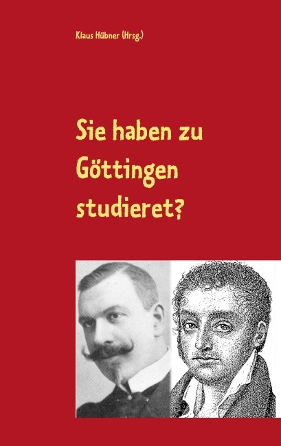 Sie haben zu Göttingen studieret? - Klaus Hübner