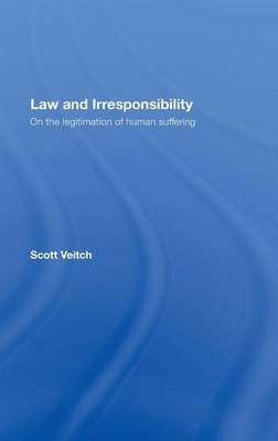 Law and Irresponsibility -  Scott (University of Hong Kong) Veitch