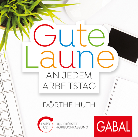 Gute Laune an jedem Arbeitstag - Dörthe Huth