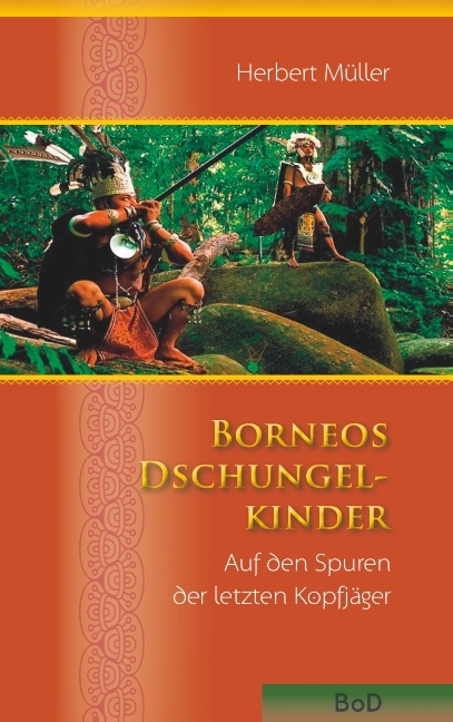 Borneos Dschungelkinder - Herbert Müller