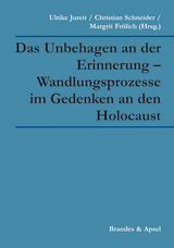 Das Unbehagen an der Erinnerung – Wandlungsprozesse im Gedenken an den Holocaust - Gudrun Brockhaus, Hermann Düringer, Margrit Frölich, Ulrike Jureit, Werner Konitzer, Johann Kreuzer, Jens Kroh, Claus Leggewie, Astrid Messerschmidt, Jörn Rüsen, Martin Sabrow, Harald Schmid, Christian Schneider