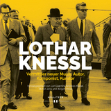 Lothar Knessl: Vermittler neuer Musik, Autor, Komponist, Kurator - 