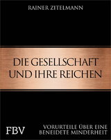 Die Gesellschaft und ihre Reichen - Rainer Zitelmann