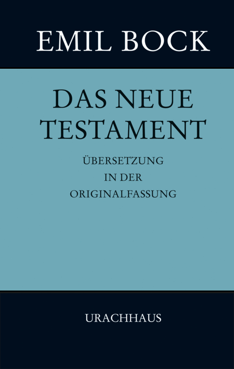 Das Neue Testament - Emil Bock
