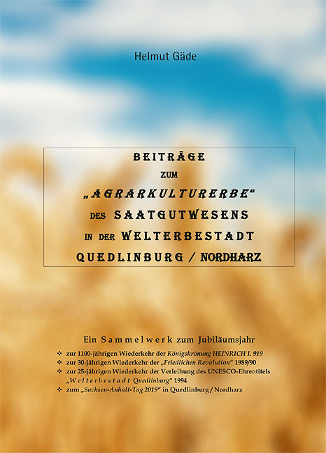 Beiträge zum Agrarkulturerbe des Saatgutwesens in der Welterbestadt Quedlinburg / Nordharz - Helmut Gäde
