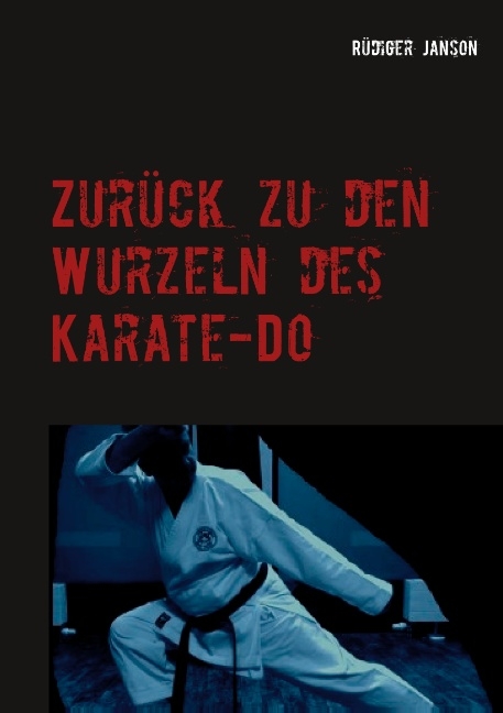 Zurück zu den Wurzeln des Karate-Do - Rüdiger Janson