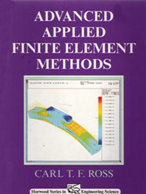 Advanced Applied Finite Element Methods -  Carl T. F. Ross