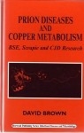 Prion Diseases and Copper Metabolism -  D. Brown