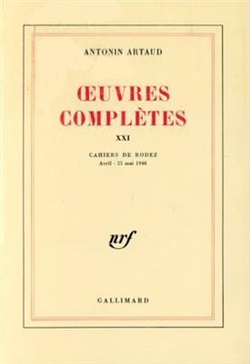 Oeuvres completes XXI/Cahiers de Rodez avril-25 mai 1946 - Antonin Artaud