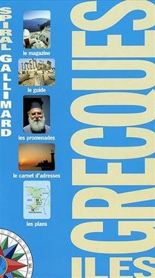 Iles grecques : le magazine, le guide, les promenades, le carnet d'adresses; les plans