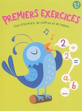 Premiers exercices, 5-7 ans : jeux d'écriture, de chiffres et de logique