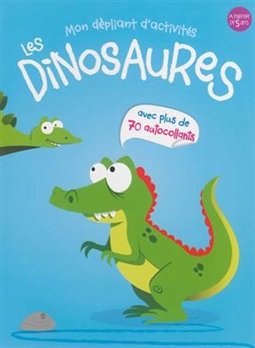 Les dinosaures : avec plus de 70 autocollants