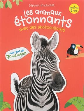 Les animaux étonnants : avec des photocollants