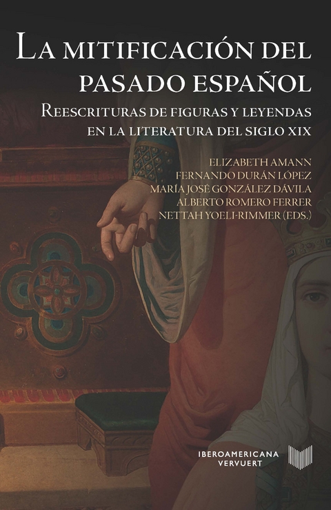 La mitificación del pasado español : reescrituras de figuras y leyendas en la literatura del siglo XIX - 