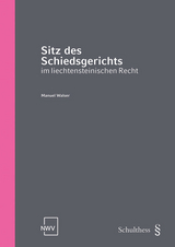 Sitz des Schiedsgerichts im liechtensteinischen Recht - Manuel Walser