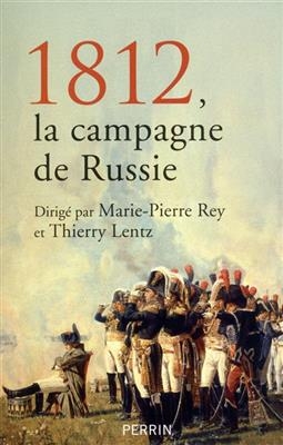 1812, la campagne de Russie - Marie-Pierre Rey, Thierry Lentz