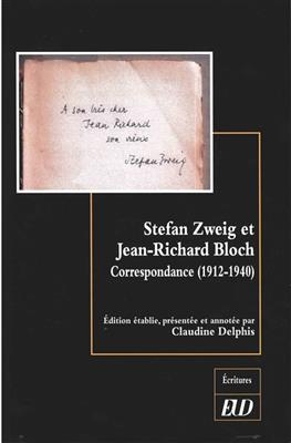 Stefan Zweig et Jean-Richard Bloch : correspondance (1912-1940) - Stefan (1881-1942) Zweig, Jean-Richard (1884-1947) Bloch