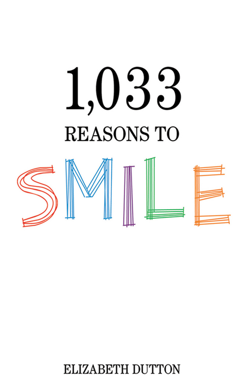 1,033 Reasons to Smile -  Elizabeth Dutton