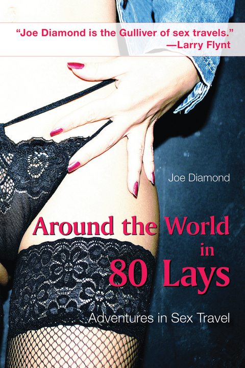 Around the World in 80 Lays -  Joe Diamond