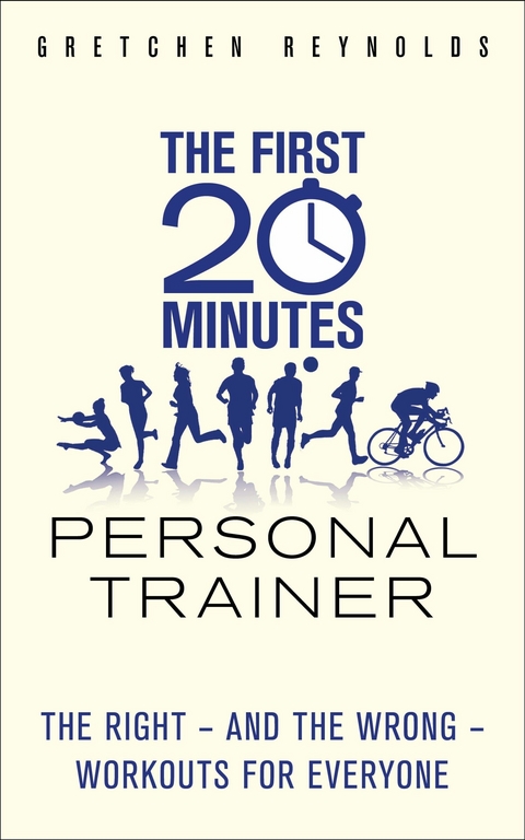 The First 20 Minutes Personal Trainer -  Gretchen Reynolds