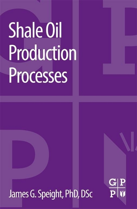 Shale Oil Production Processes -  James G. Speight