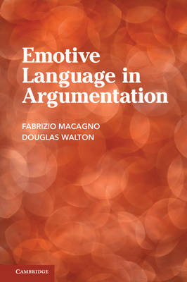 Emotive Language in Argumentation -  Fabrizio Macagno,  Douglas Walton