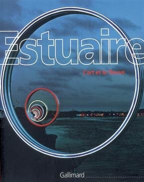 Estuaire : l'art et le fleuve - Jean Blaise, Frédéric Bonnet, Dominique Luneau