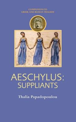 Aeschylus: Suppliants -  Thalia Papadopoulou